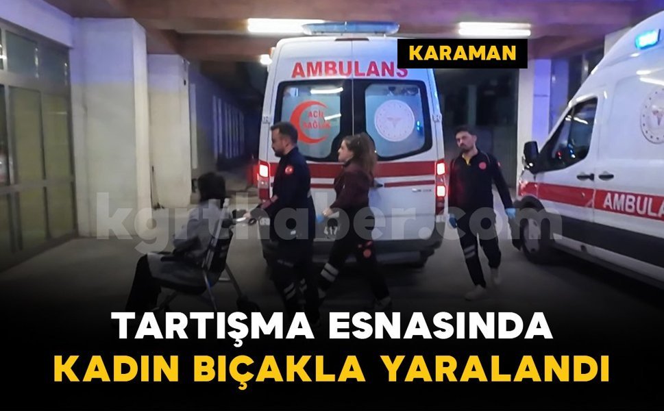 Tartıştığı kişi tarafından bıçaklanan kadın yaralandı
