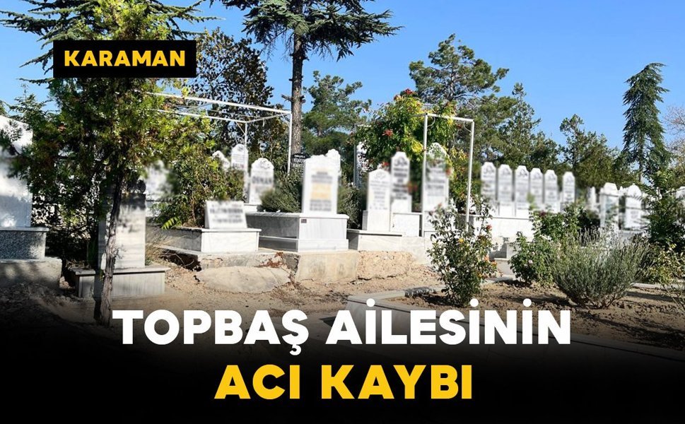 Topbaş Ailesinin Acı Kaybı