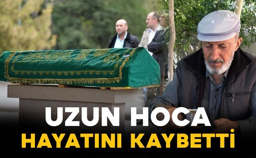 Uzun hoca hayatını kaybetti