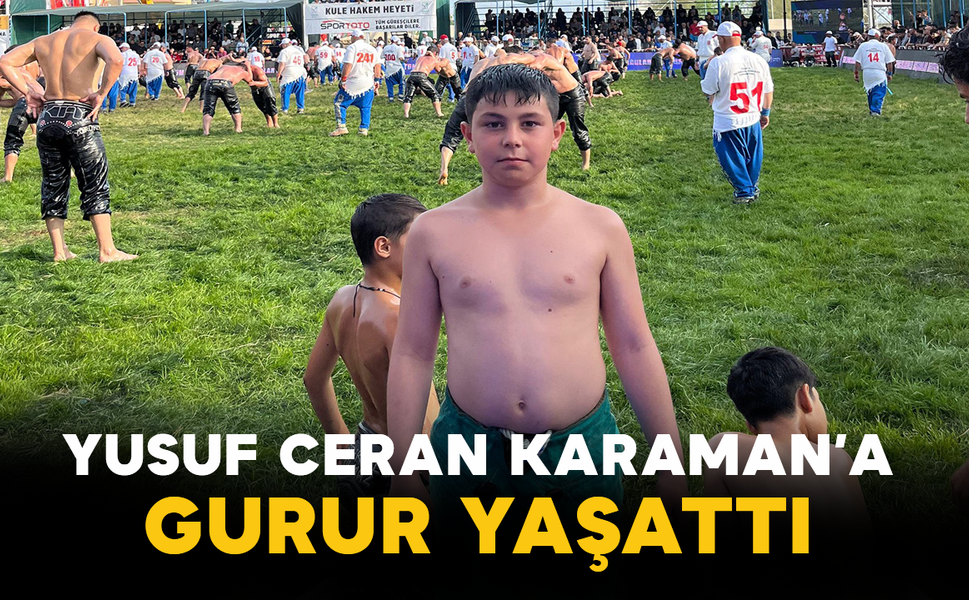 Yusuf Ceran Karaman’a Gurur Yaşattı