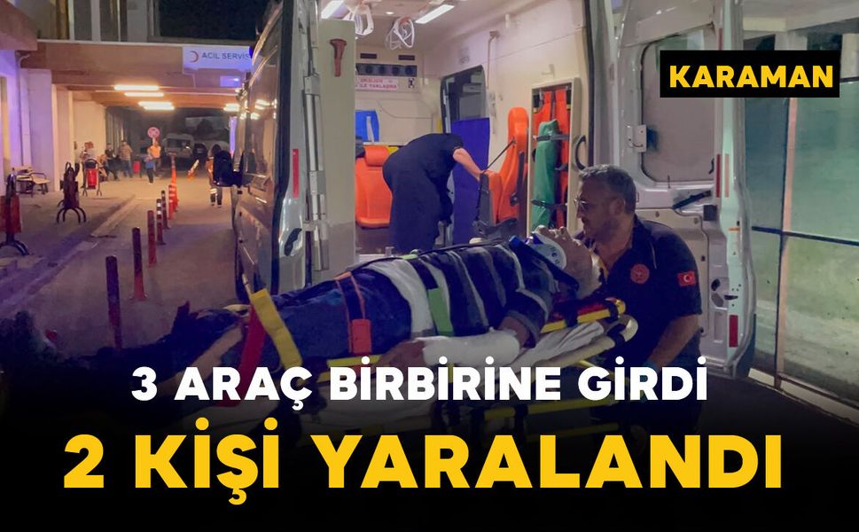 3 araç birbirine girdi 2 kişi yaralandı