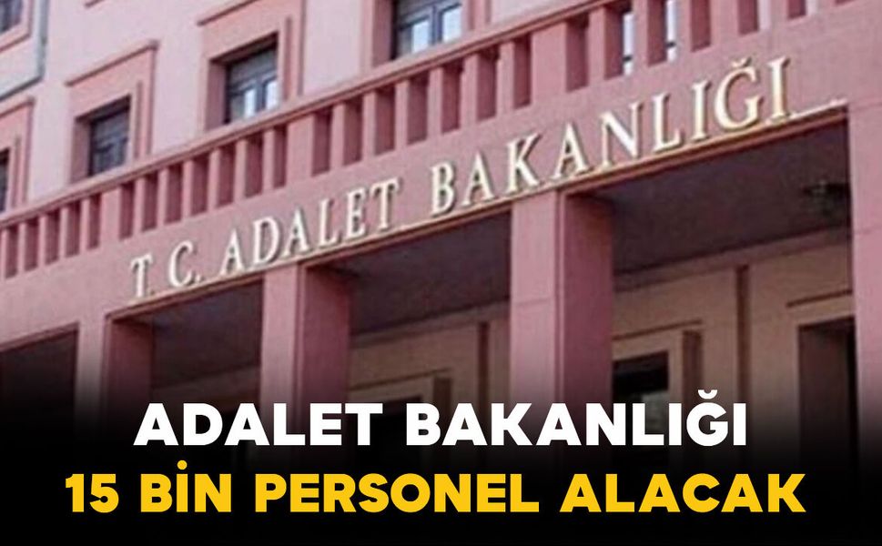 Adalet Bakanlığı 15 Bin Personel Alacak: Kadro ve Branş Dağılımı Belli Oldu