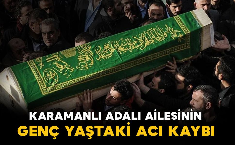 Adalı ailesinin genç yaştaki acı kaybı