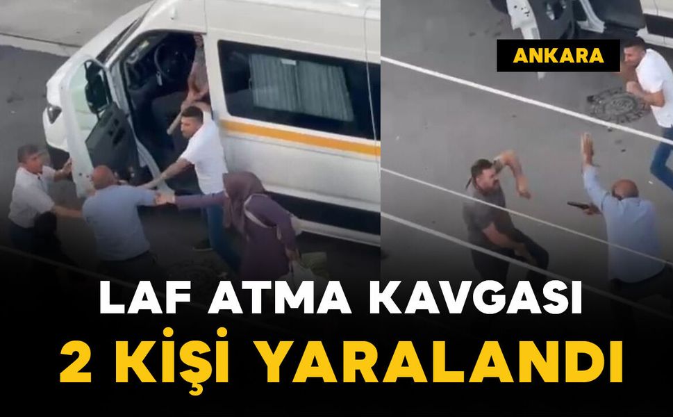 Ankara'da "laf atma" kavgası: 2 yaralı