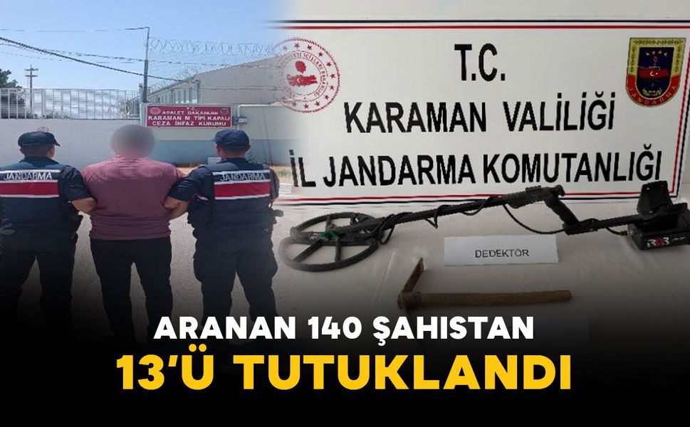 Aranan 140 şahıstan 13'ü tutuklandı