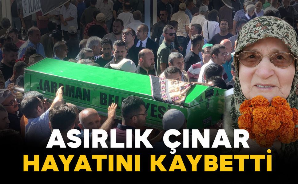 Asırlık çınar vefat etti