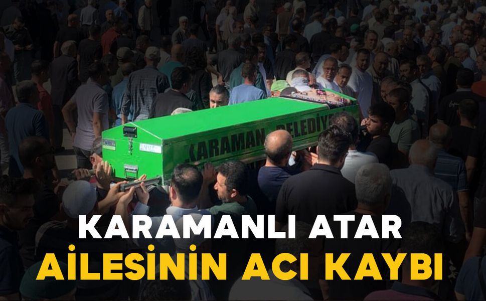Atar ailesinin acı kaybı