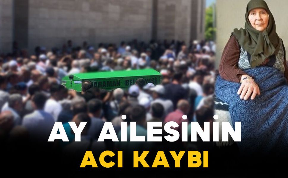 Ay ailesinin acı kaybı: Emine Ay vefat etti