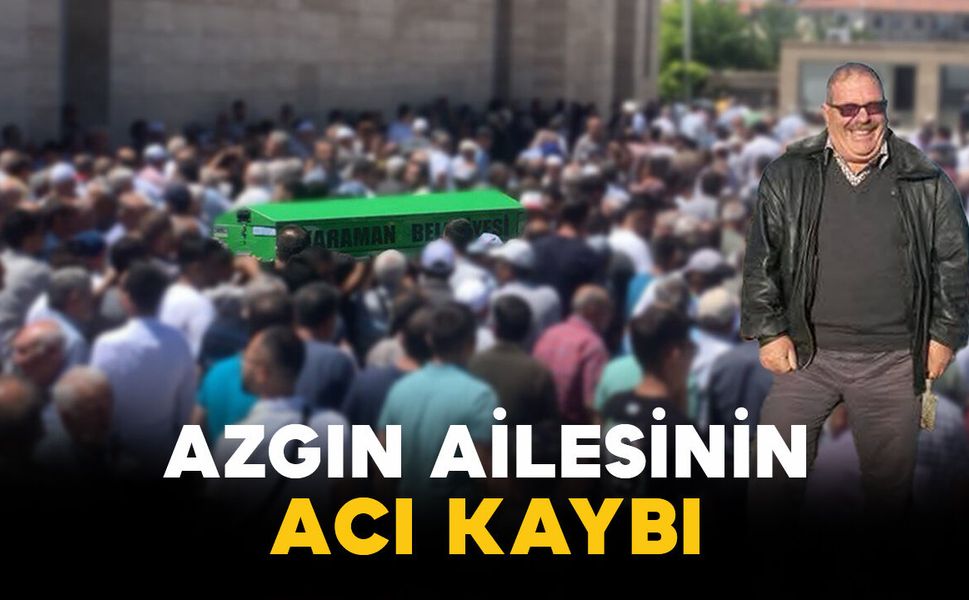 Azgın ailesinin acı kaybı