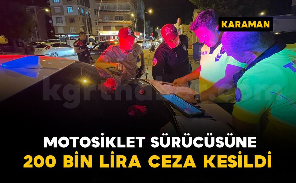 Bekçilerin dur ihtarına uymayan motosiklet sürücüsüne 200 bin lira ceza