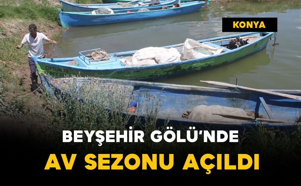 Beyşehir Gölü'nde av sezonu açıldı