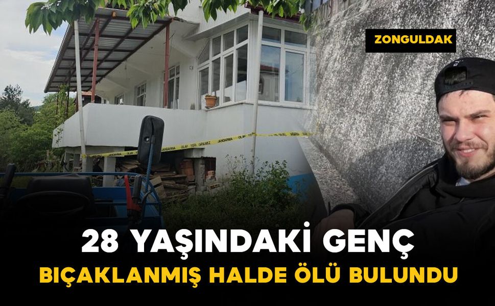 Bıçaklanan 28 yaşındaki genç ölü bulundu