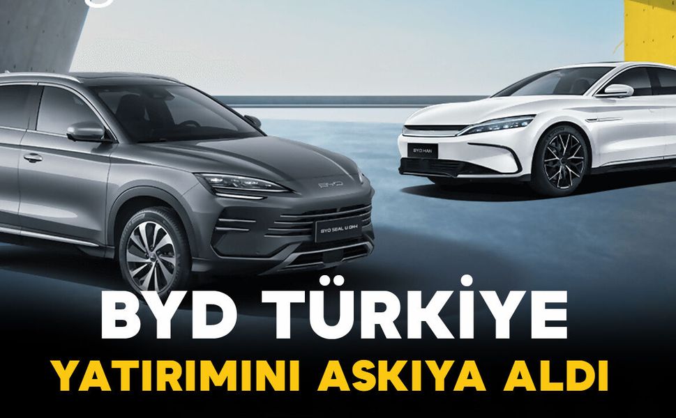 BYD’nin Türkiye Fabrikası Beklemeye Alındı