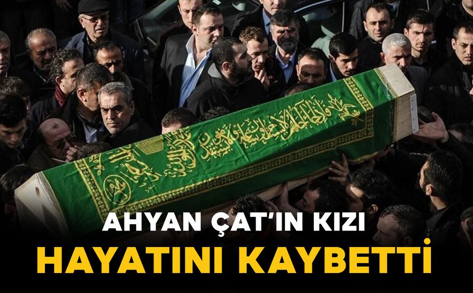Çat ailesinin acı kaybı