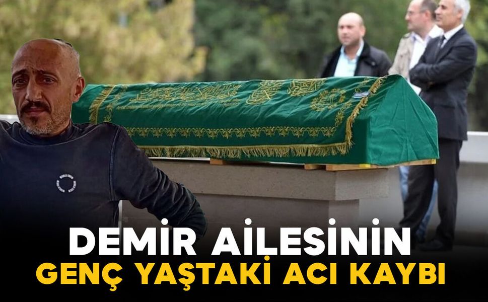 Demir ailesinin genç yaştaki acı kaybı