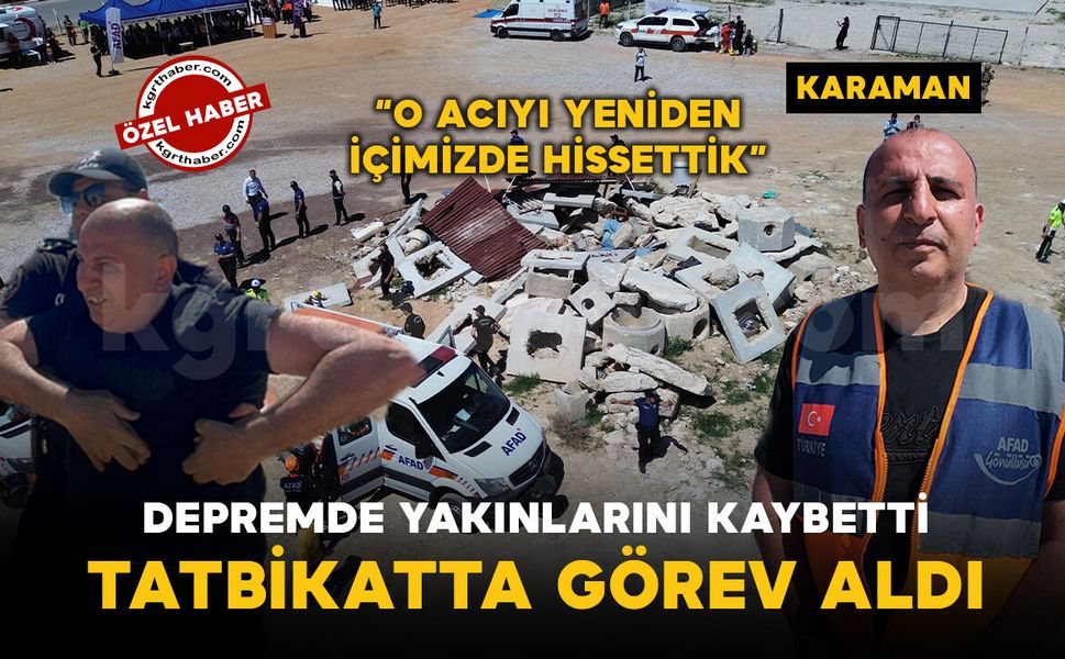 Depremde 40’a yakın yakınını kaybeden AFAD gönüllüsü tatbikatta görev aldı