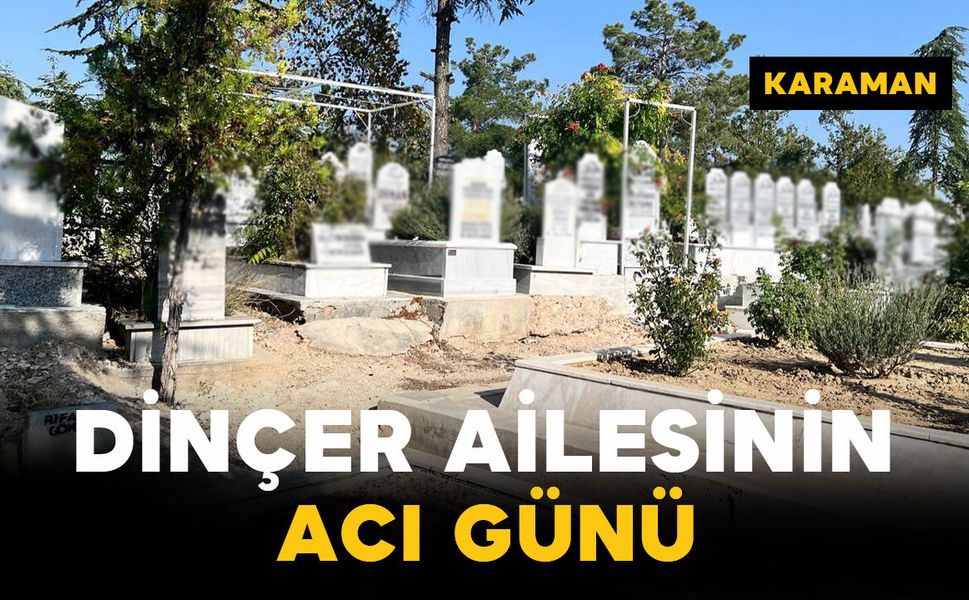Dinçer ailesinin acı kaybı