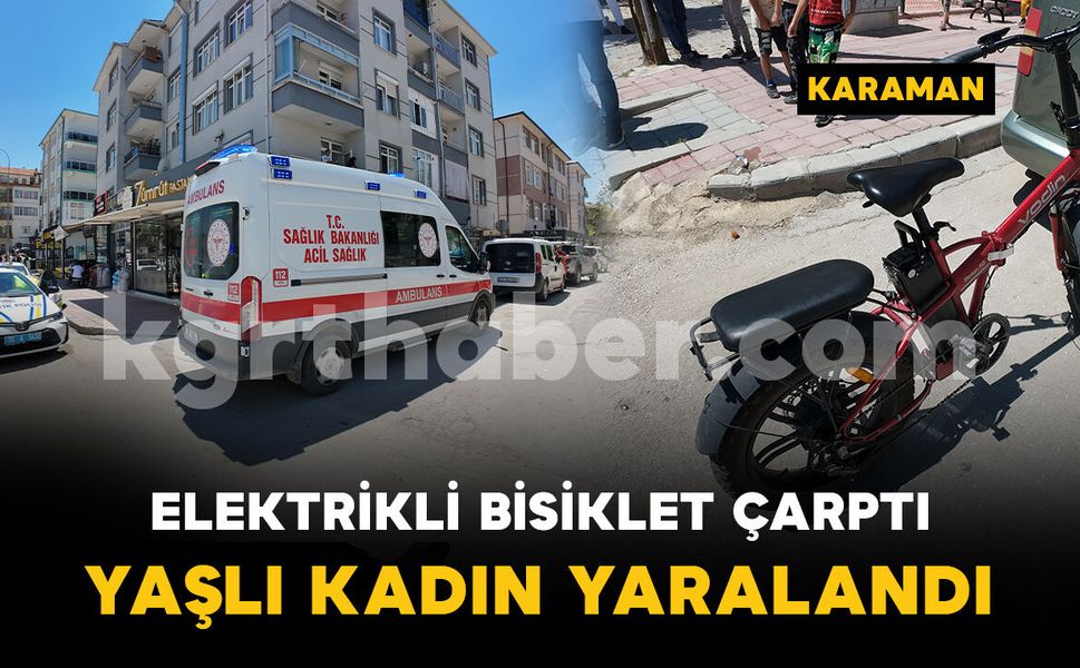 Elektrikli bisikletin çarptığı yaşlı kadın yaralandı