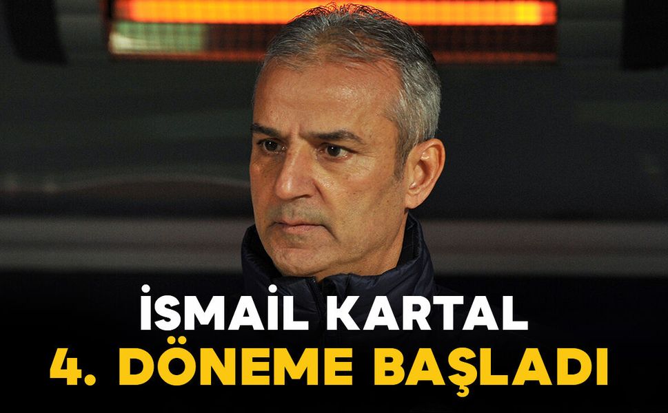 Fenerbahçe Teknik Direktörü İsmail Kartal İçin 4. Dönem Başlıyor