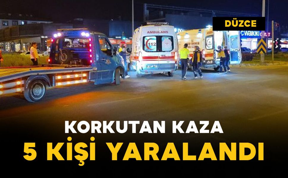 Gece korkutan kazada 5 kişi yaralandı