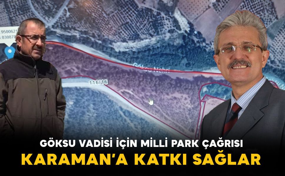 Göksu Vadisi’ne Milli Park Çağrısı: “Karaman turizmine büyük katkı sağlar”