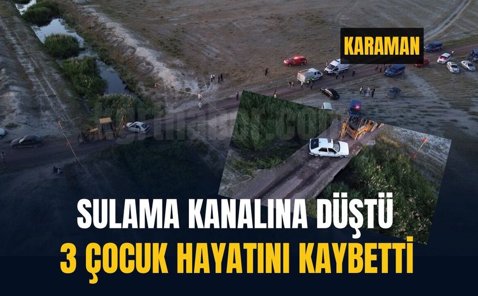 Karaman'da tarım işçilerini taşıyan araç kanala devrildi: 3 ölü