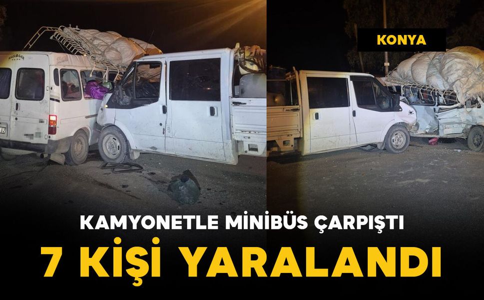 Kamyonet ile minibüs çarpıştı: 7 kişi yaralı