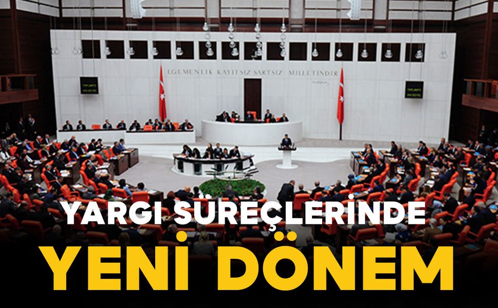 Kanun Teklifi Meclis Gündeminde: Yargı Süreçlerinde Yeni Dönem