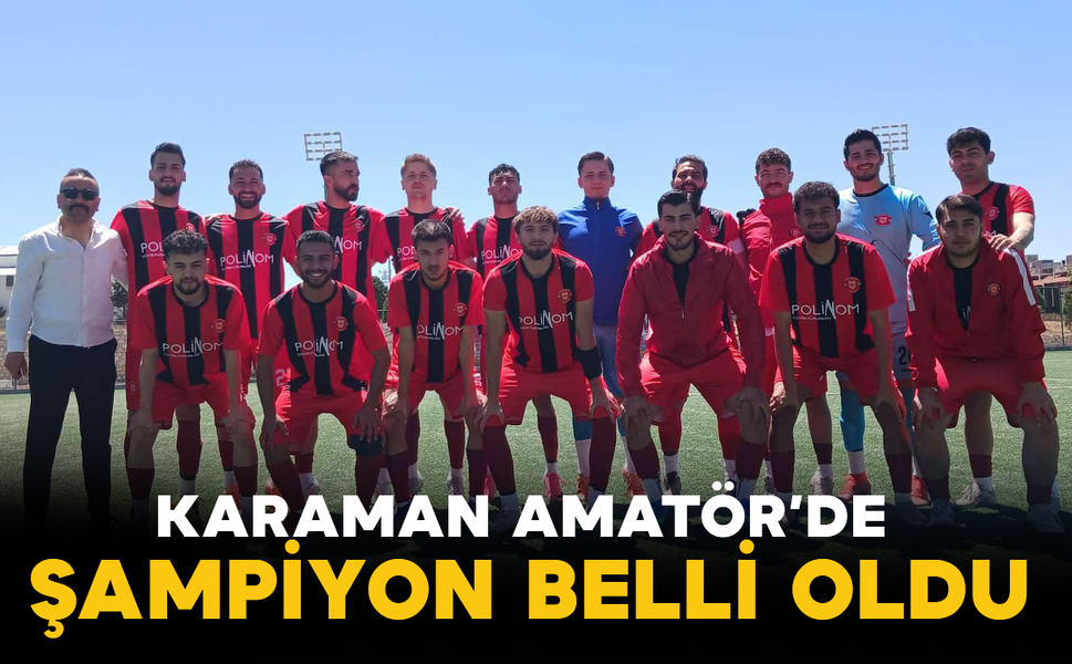 Karaman Amatör’de Şampiyon Belli Oldu