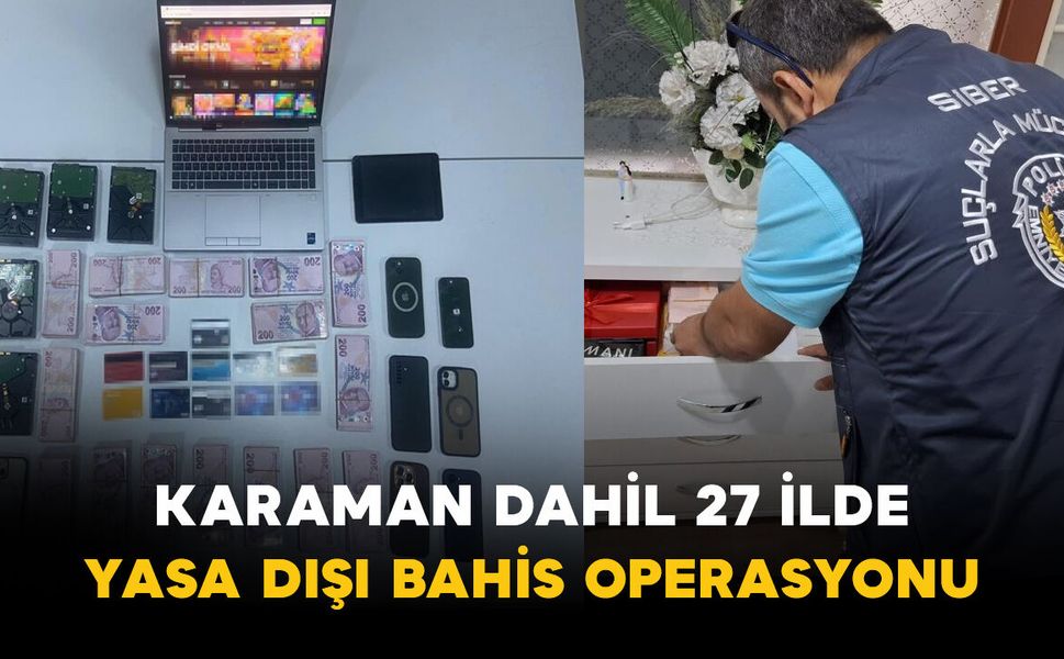 Karaman dahil 27 ilde yasa dışı bahis operasyonu: 91 gözaltı