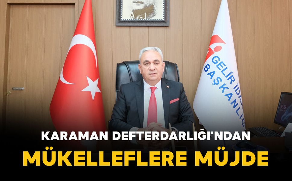 Karaman Defterdarlığı'ndan mükelleflere müjde