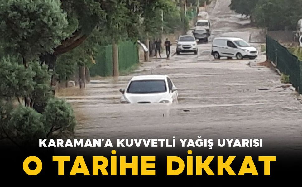 Karaman İçin Kuvvetli Yağış Uyarısı: Sel ve Yıldırım Riskine Dikkat