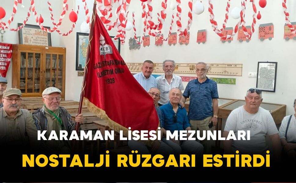 Karaman Lisesi Mezunları Nostalji Rüzgarı Estirdi