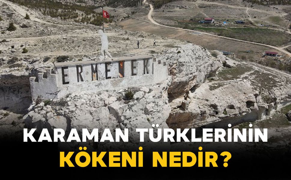 Karaman Türklerinin kökeni nedir?