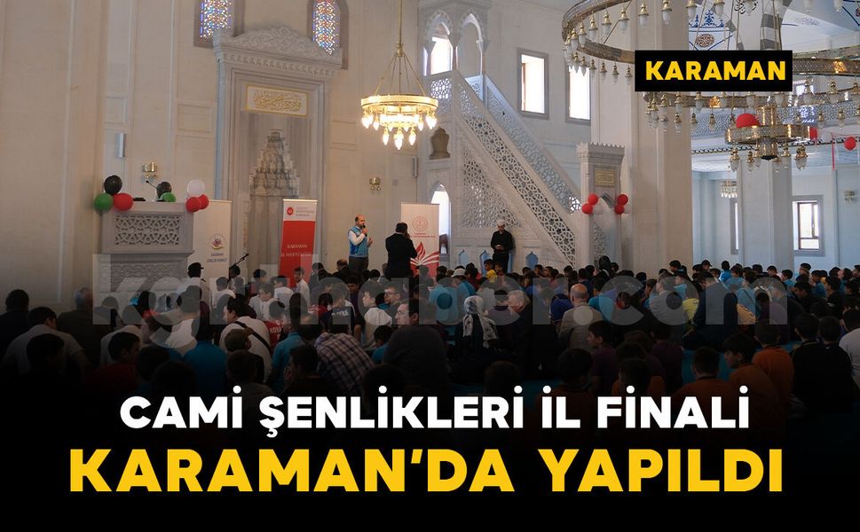 Karaman'da ÇEDES Projesi "Cami Şenlikleri İl Finali" gerçekleştirildi
