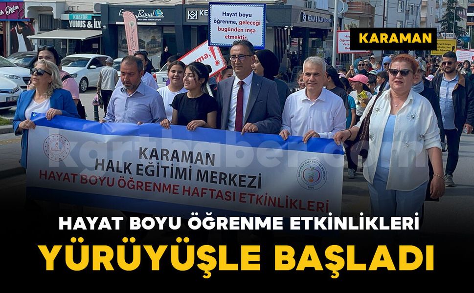 Karaman'da Hayat Boyu Öğrenme Haftası etkinlikleri yürüyüşle başladı