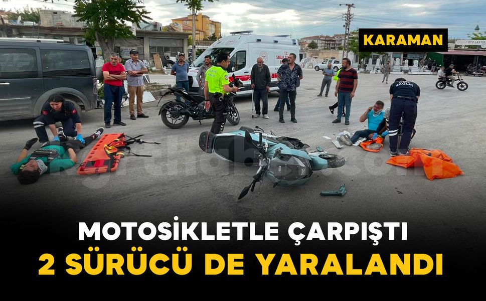 Karaman'da motosikletler çarpıştı: 2 yaralı