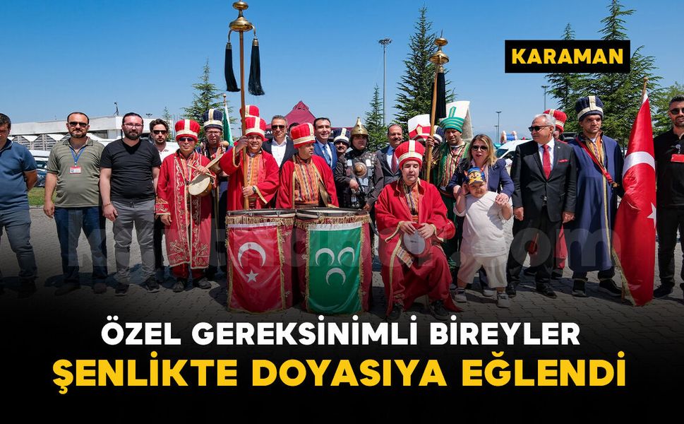 Karaman'da özel gereksinimli bireyler bahar şenliğinde doyasıya eğlendi