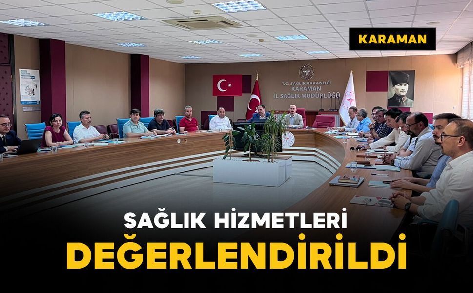 Karaman'da sağlık hizmetleri değerlendirme toplantısı yapıldı