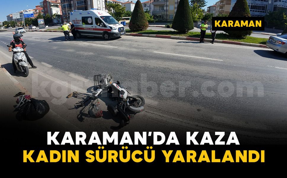 Karaman'da trafik kazası: Elektrikli bisiklet sürücüsü kadın yaralandı