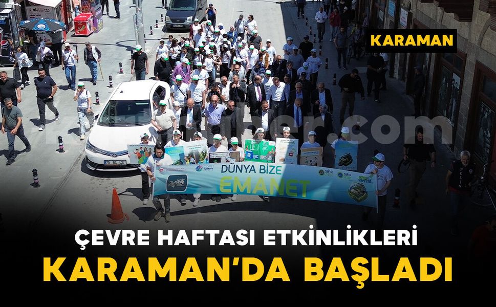Karaman’da Türkiye Çevre Haftası kutlamaları yürüyüşle başladı