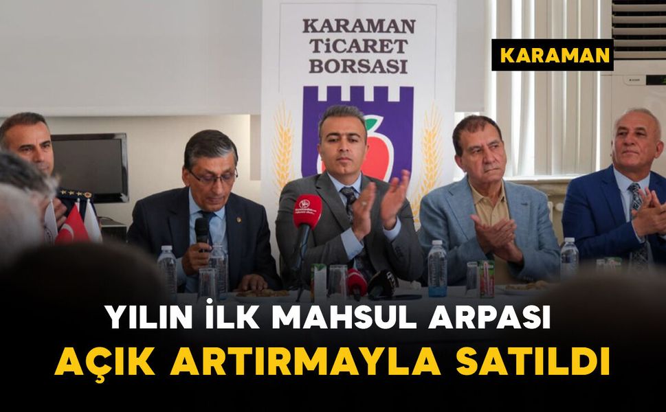 Karaman'da yılın ilk mahsul arpası açık artırmayla satıldı