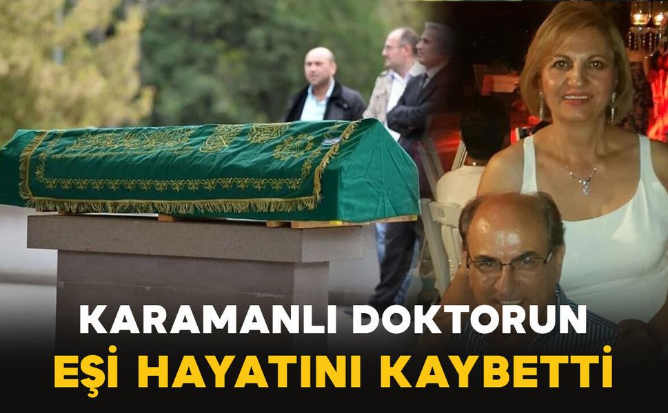 Karamanlı doktorun eşi vefat etti