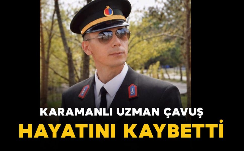 Karamanlı Uzman Çavuş Oğuzhan Paylan hayatını kaybetti