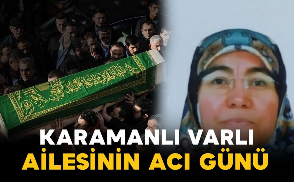 Karamanlı Varlı ailesinin acı kaybı