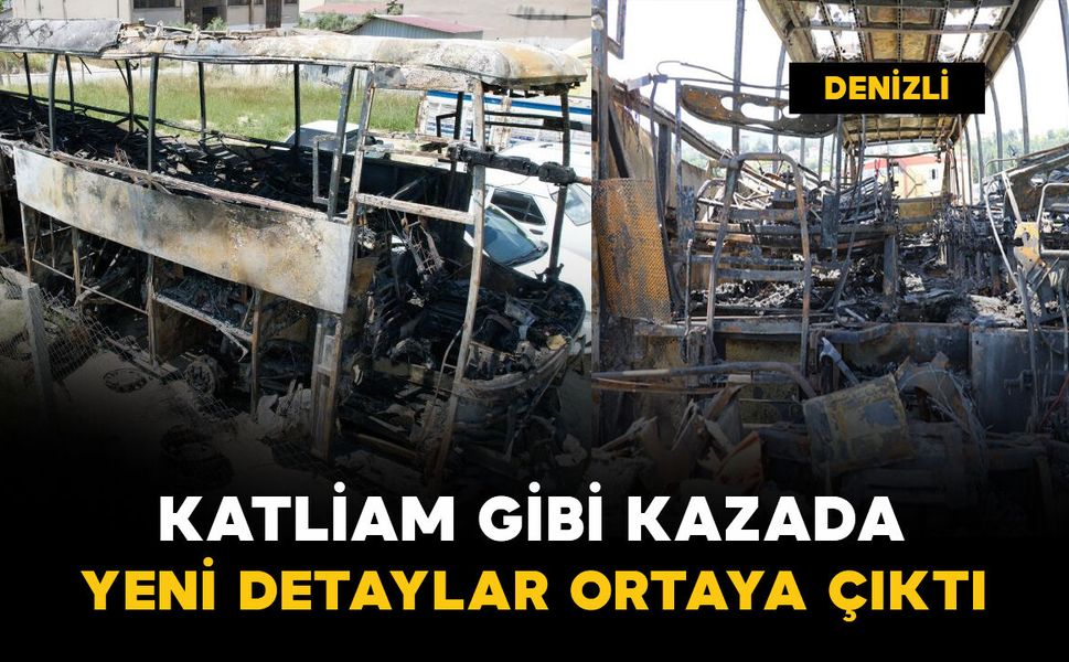Katliam gibi kazada yeni detaylar ortaya çıktı