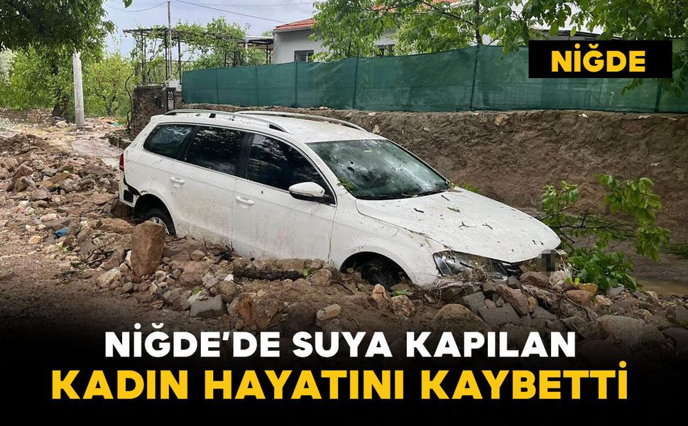 Niğde'de suya kapılan kadın hayatını kaybetti