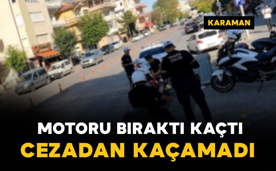 Polisi görünce motosikleti bırakıp kaçtı: binlerce lira ceza kesildi