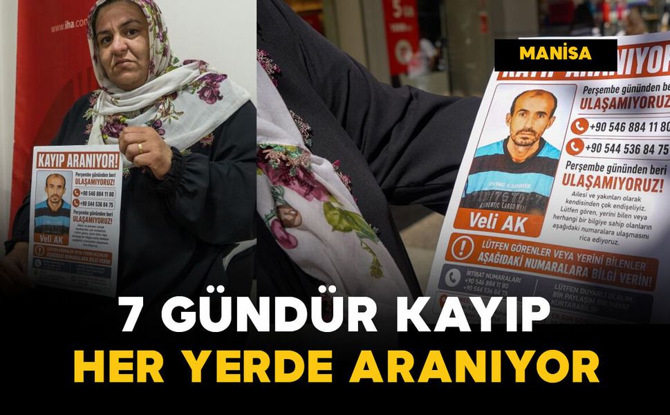 Sabah evden çıkan Veli Ak'tan 1 haftadır haber alınamıyor: Ailesi yardım bekliyor