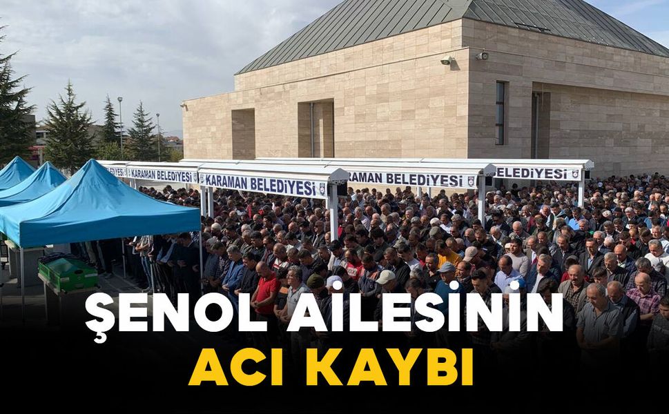 Şenol ailesinin acı kaybı